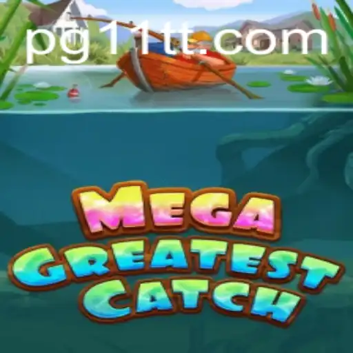 MegaGreatestCatch: The Ultimate Gaming Experience with 11TT.COM